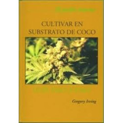 Cultivar en substrato de Coco - Guia paso a paso - Gregory Irving