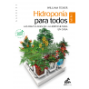 Hidroponía para todos - Las diez claves de la horticultura en casa - William Texier