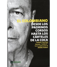 El colombiano - Desde los padrinos corsos hasta los cárteles de la coca - Laurent Fiocconi y Jerome Pierrat