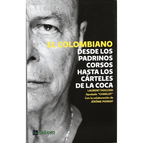 El colombiano - Desde los padrinos corsos hasta los cárteles de la coca - Laurent Fiocconi y Jerome Pierrat