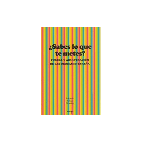 Sabes los que te mete ? - Pureza y adulteracion de las drogas en España - Eduardo Hidalgo Downing