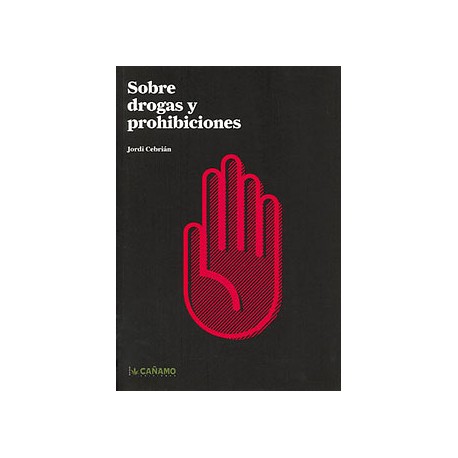 Sobre drogas y prohibiciones - Jordi Cebrian Sobre drogas y prohibiciones - Jordi Cebrian